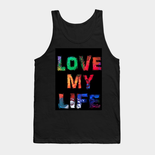 Love my life Tank Top by Mounika